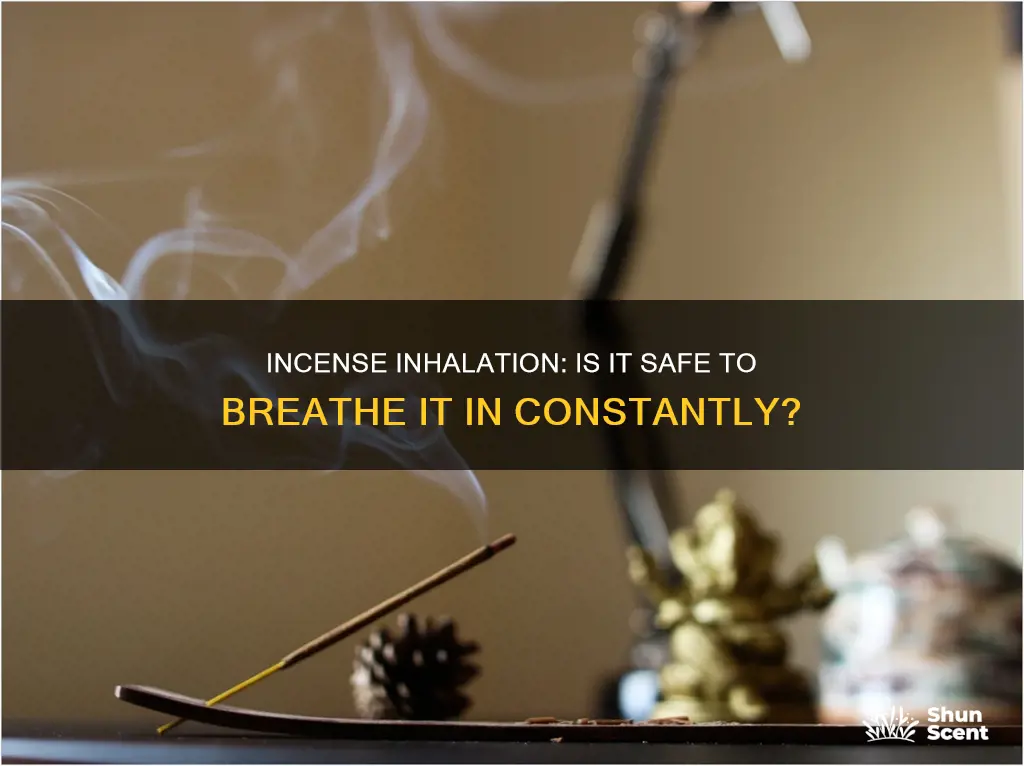 is it okay to constantly breathe incense