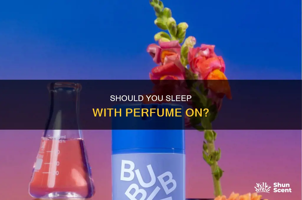 is it okay to sleep with perfume on