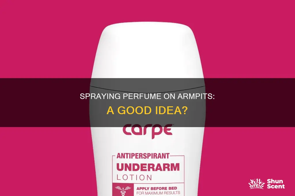 is it okay to spray perfume on armpits