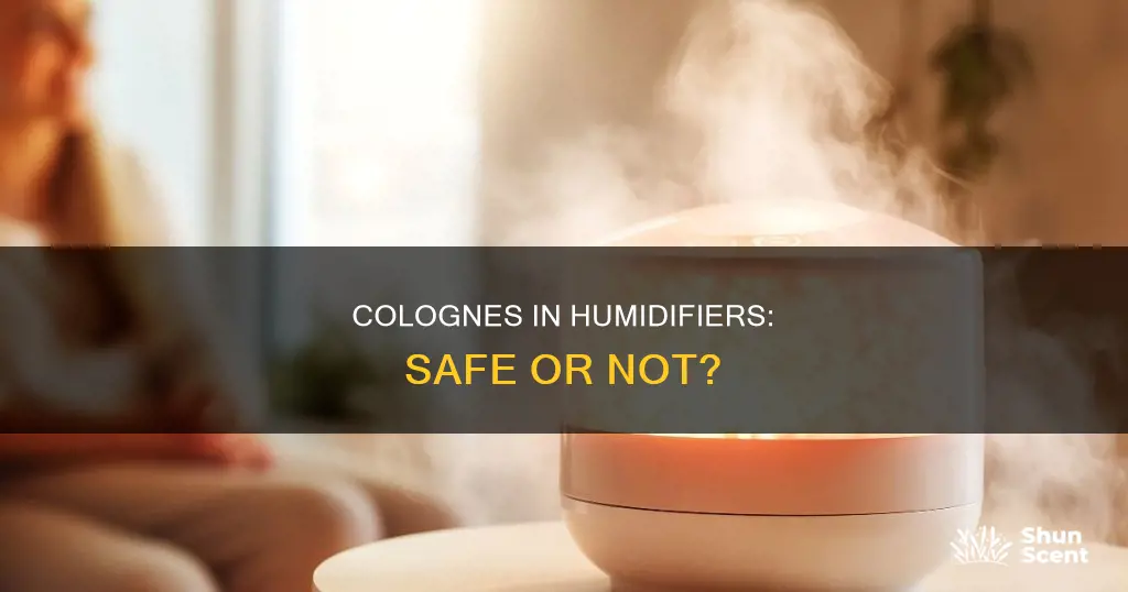 is it safe to put cologne in a humidifier