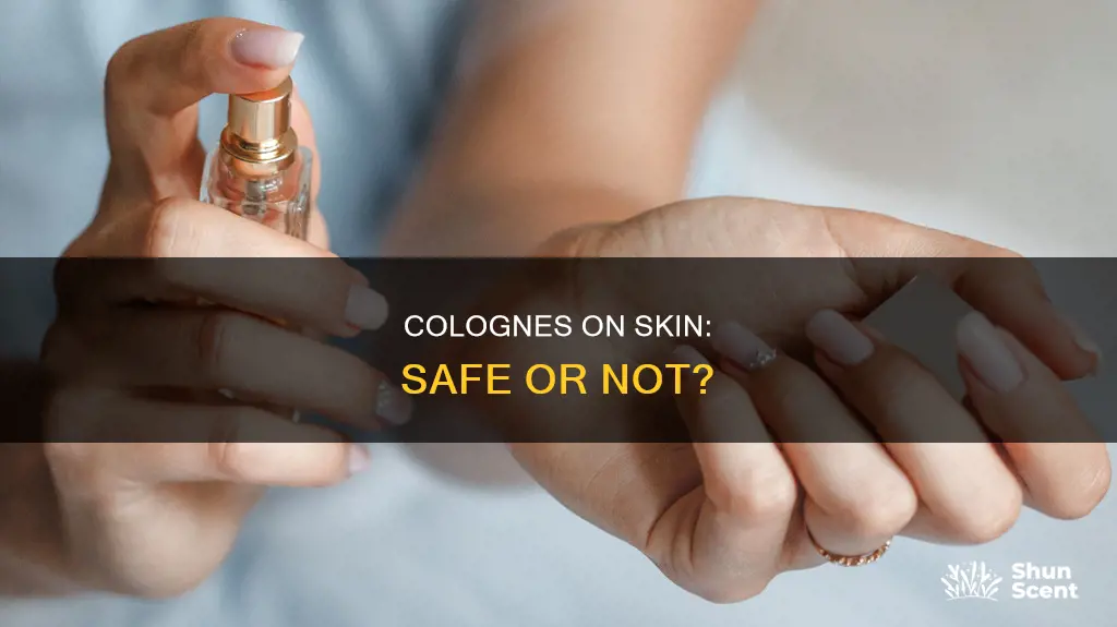 is it safe to put cologne on skin