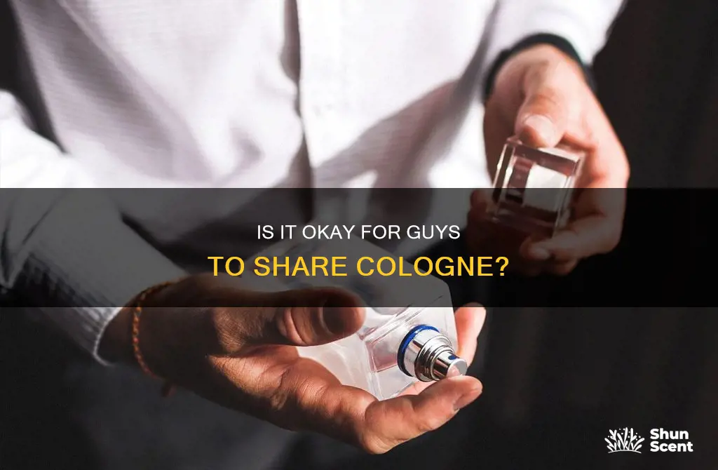 is it weord to share cologne with abother guy