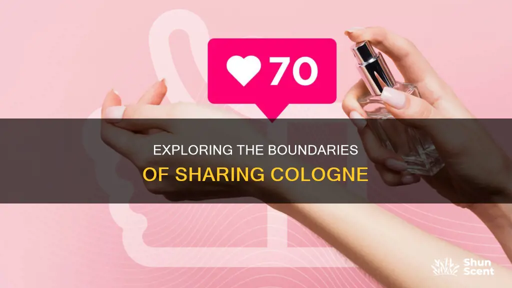 is it weord to share cologne