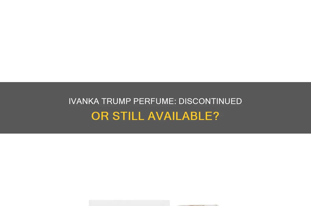 is ivanka trump perfume discontinued
