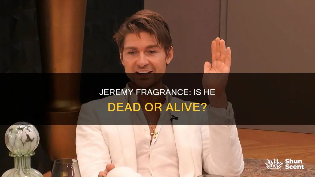 is jeremy fragrance dead