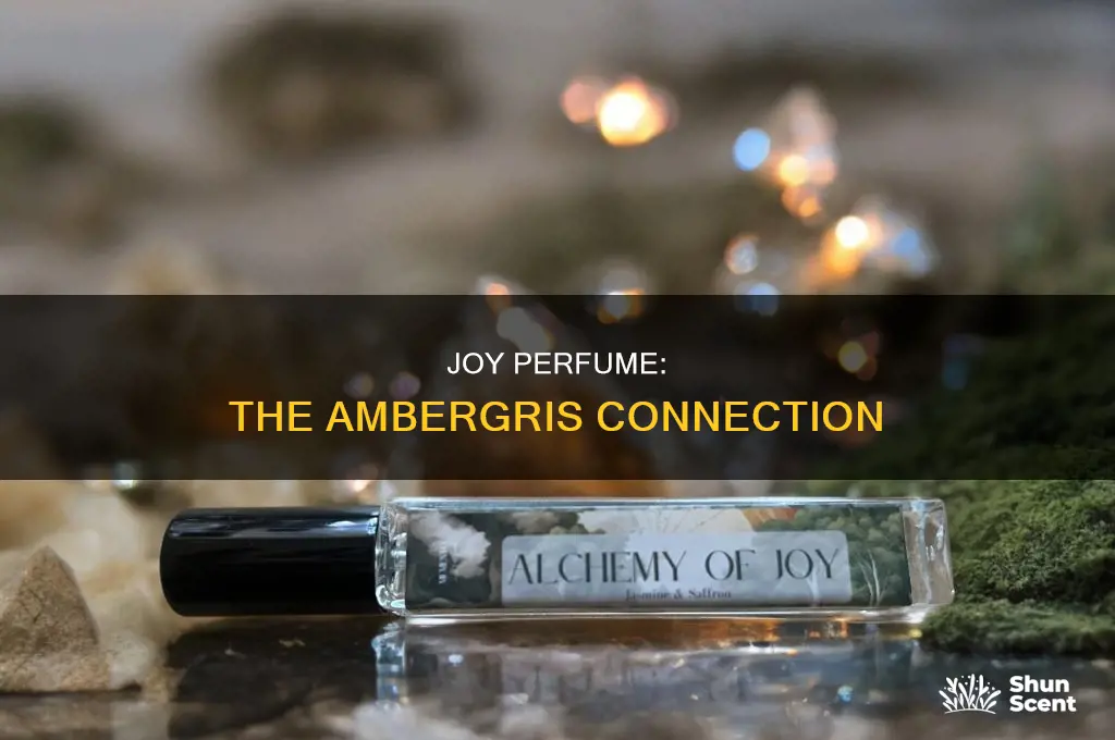 is joy perfume made from ambergris