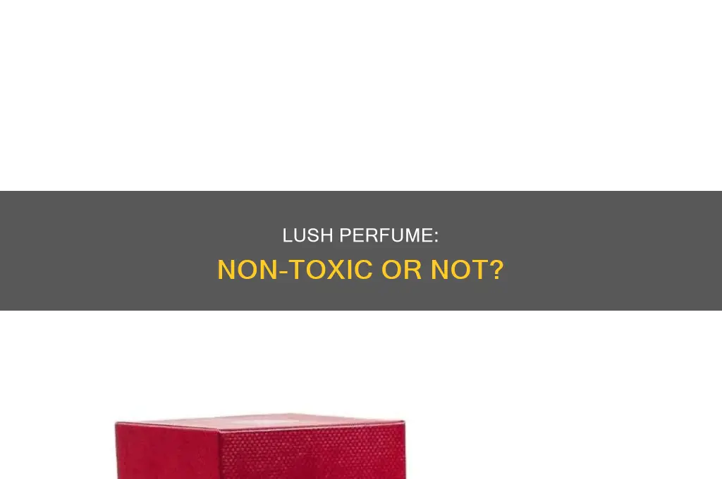 is lush perfume non toxic