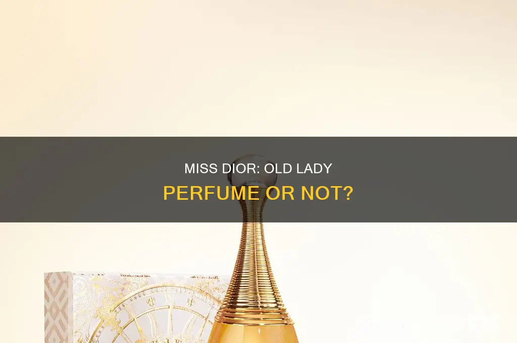 is miss dior an old lady perfume