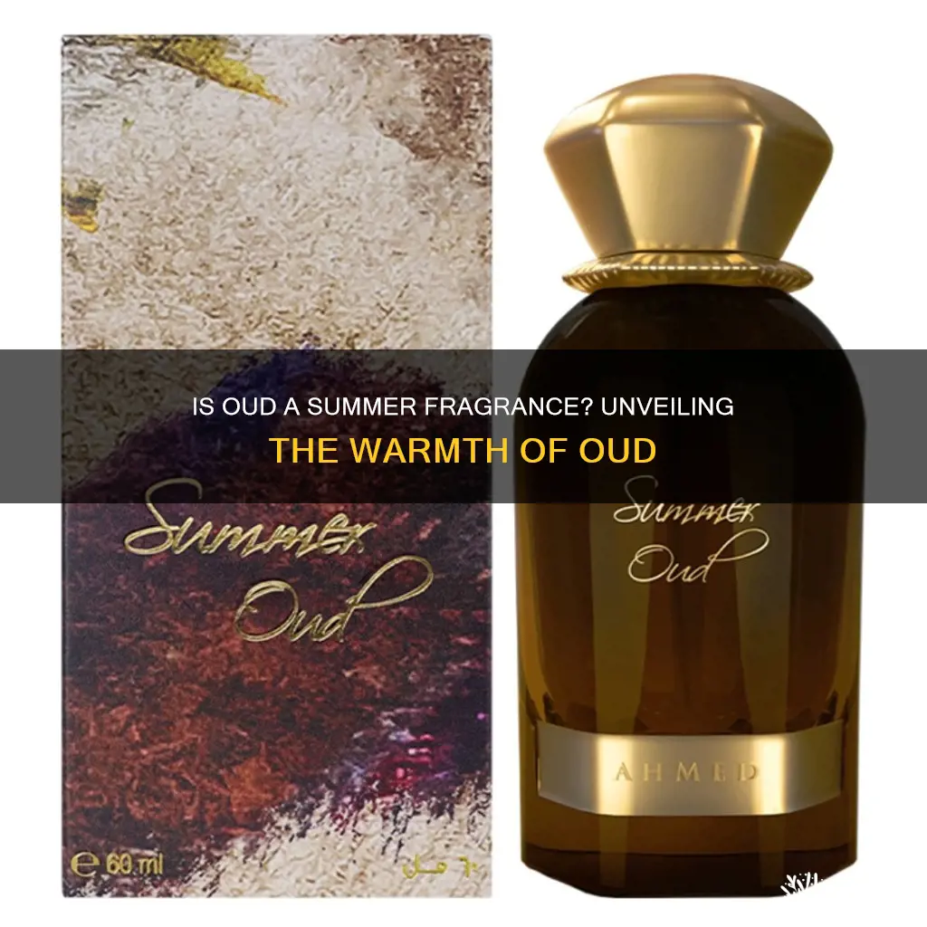 is oud a summer fragrance