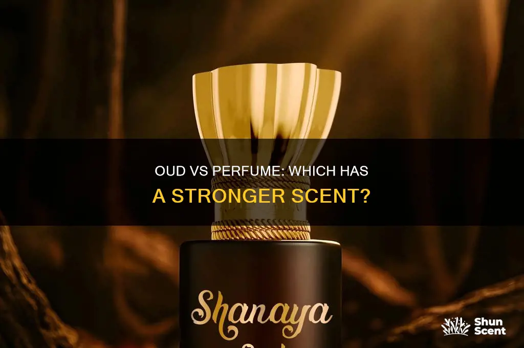 is oud stronger than perfume