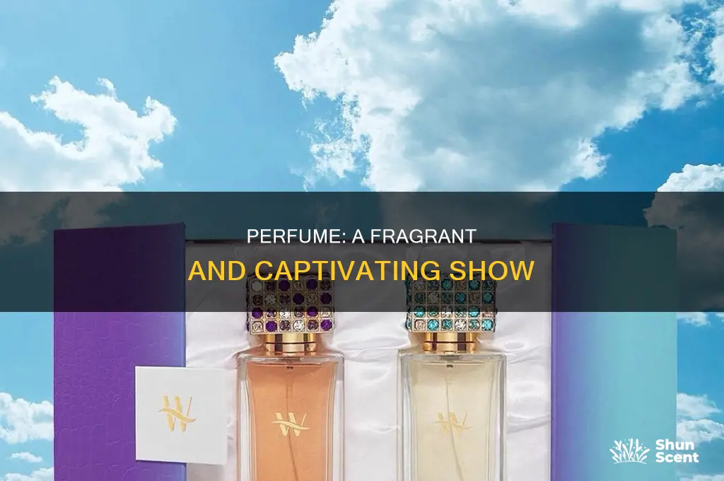 is perfume a good show