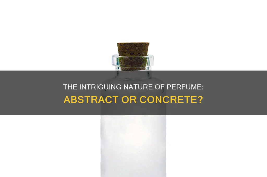 is perfume abstract or concrete