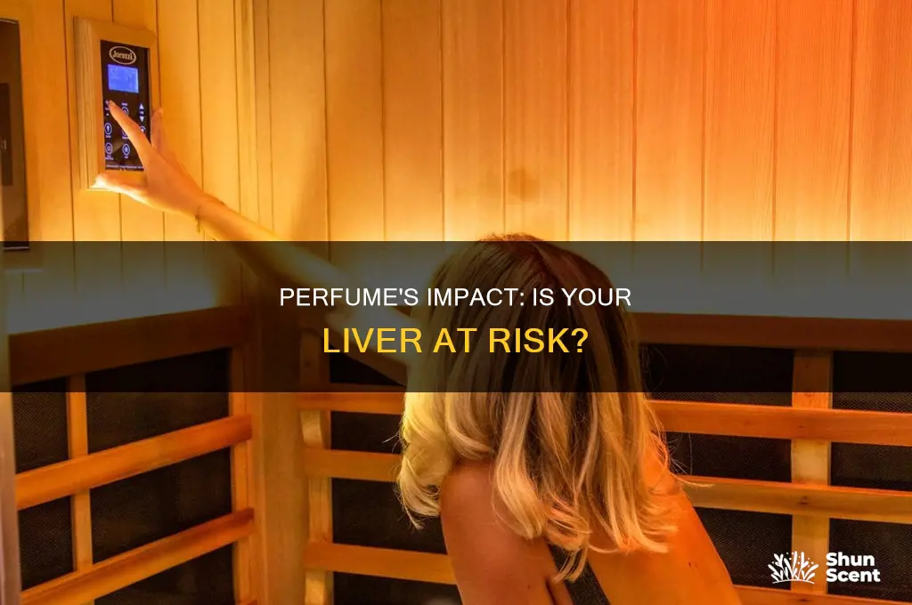 is perfume bad for your liver