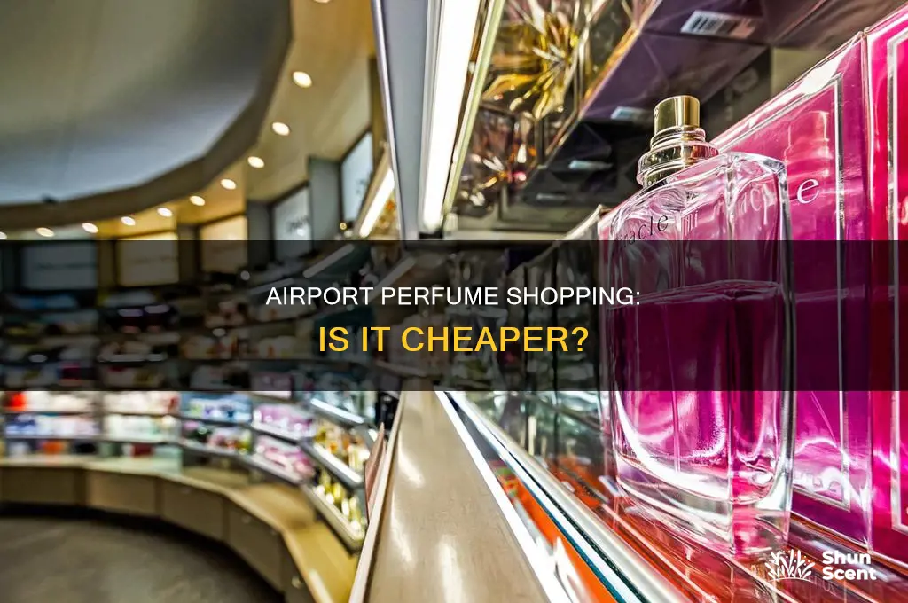 is perfume cheaper at airport