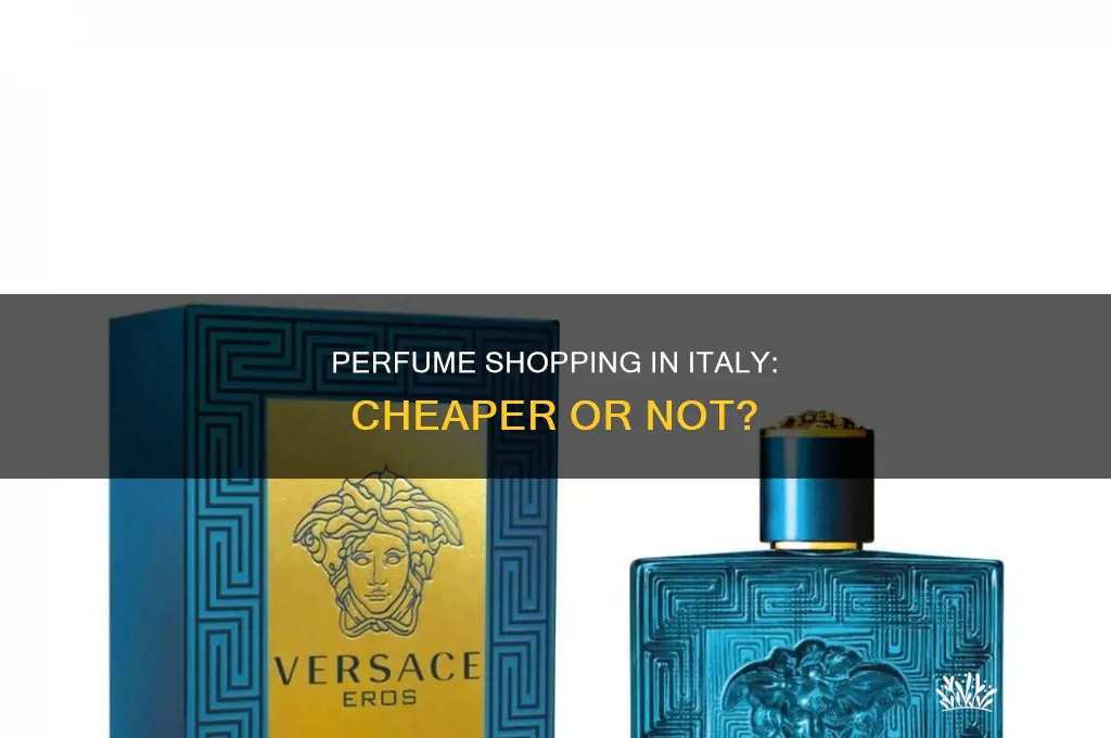 is perfume cheaper in italy