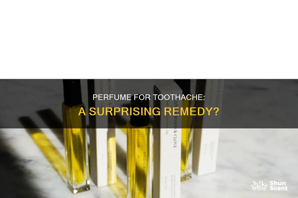 is perfume good for toothache