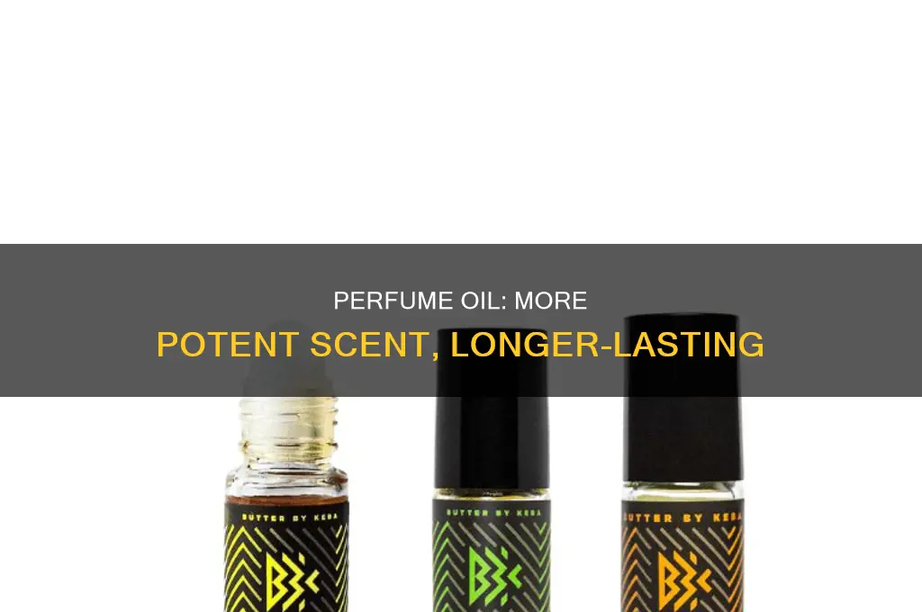 is perfume oil stronger