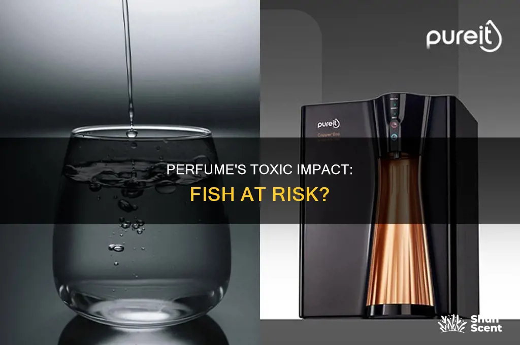 is perfume toxic to fish