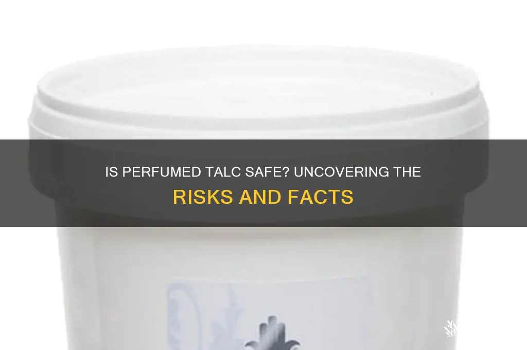 is perfumed talc safe
