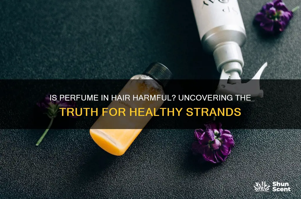 is putting perfume in hair bad for it