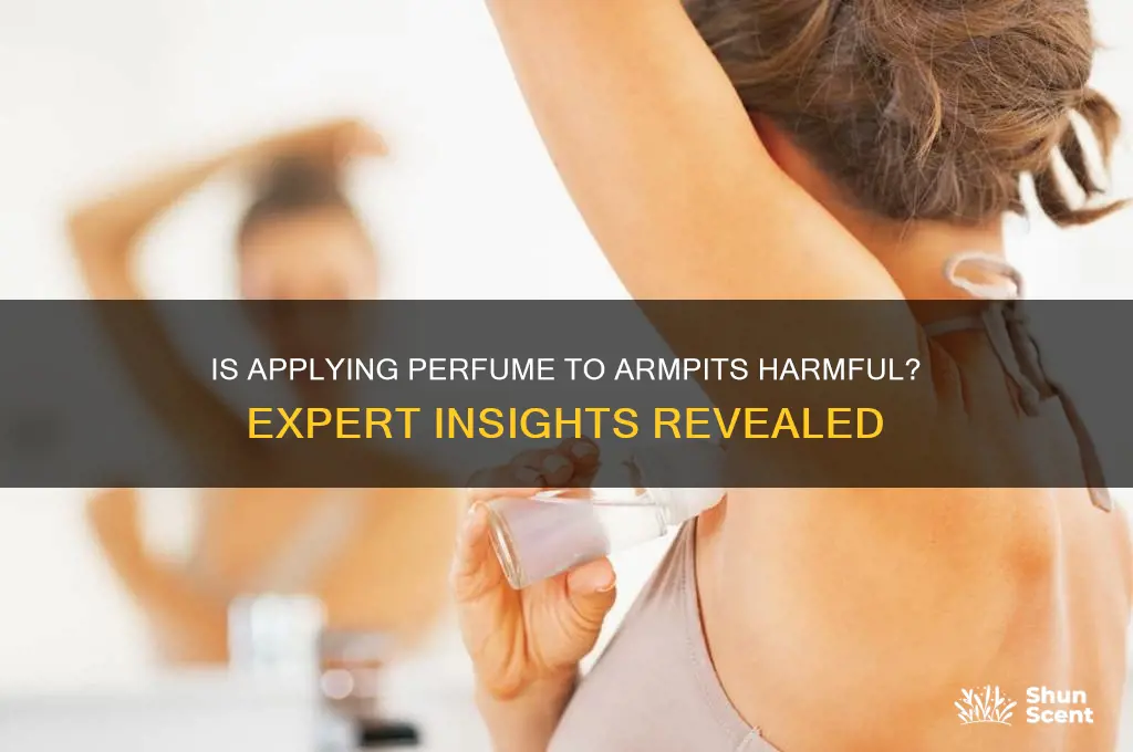 is putting perfume in your armpits bad