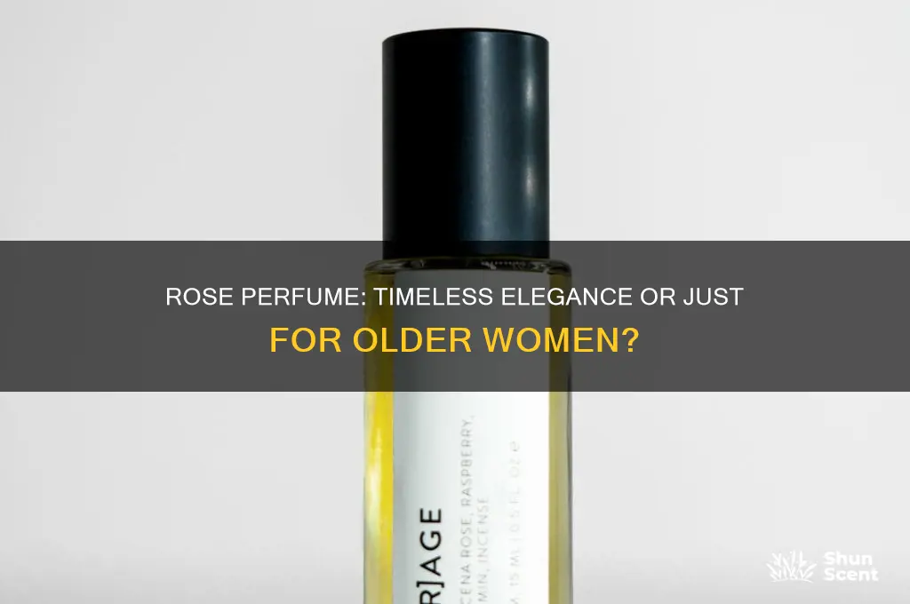 is rose perfume for old ladies