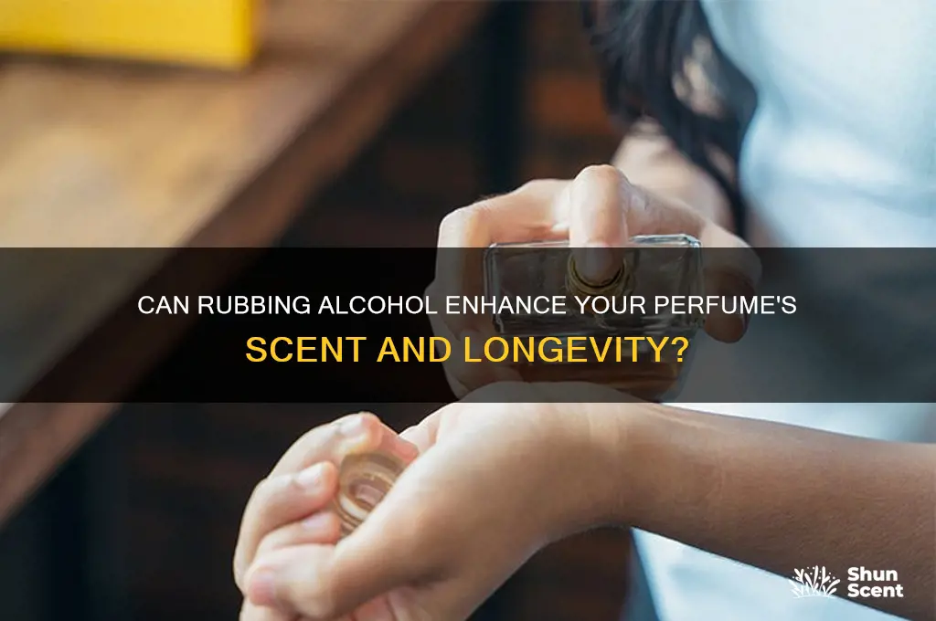 is rubbing alcohol good for perfume