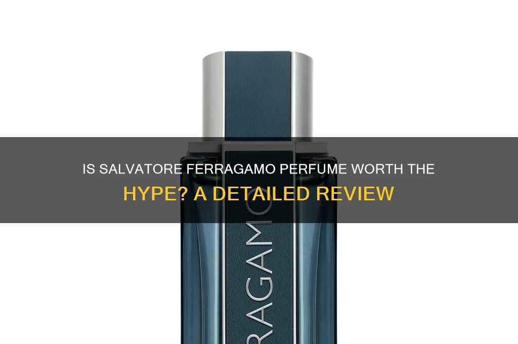 is salvatore ferragamo perfume good