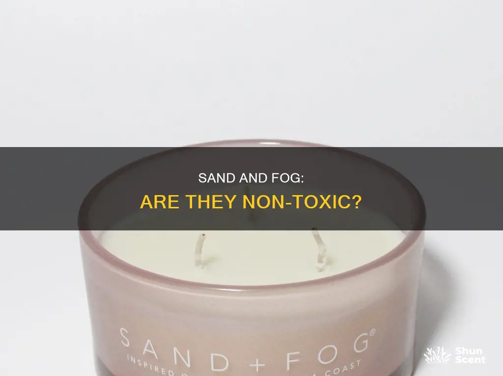 is sand and fog non toxic