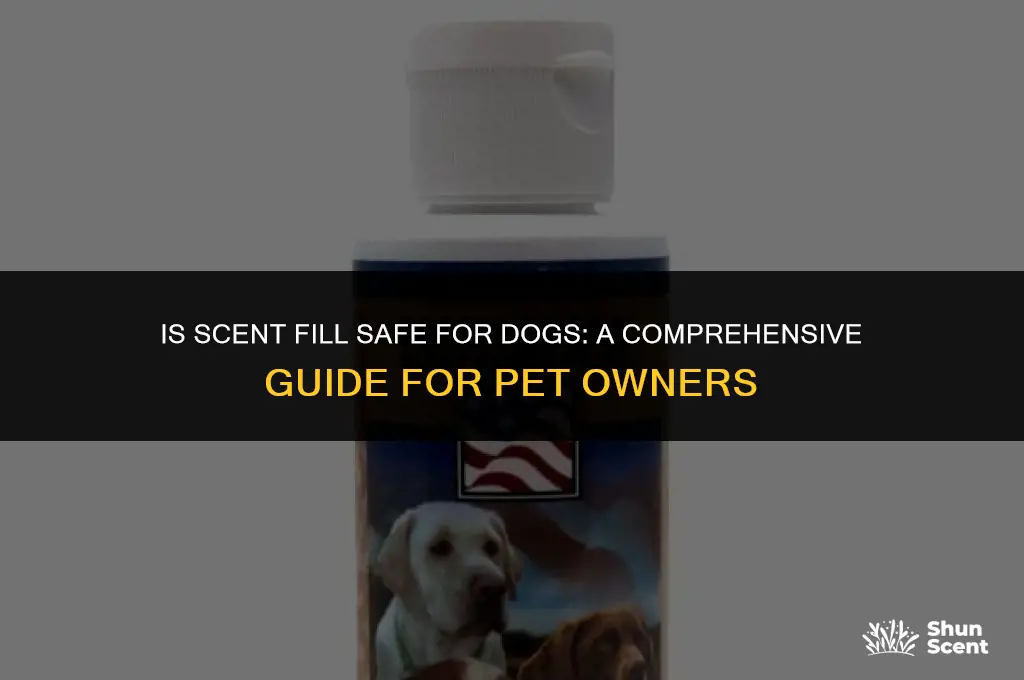 is scent fill safe for dogs