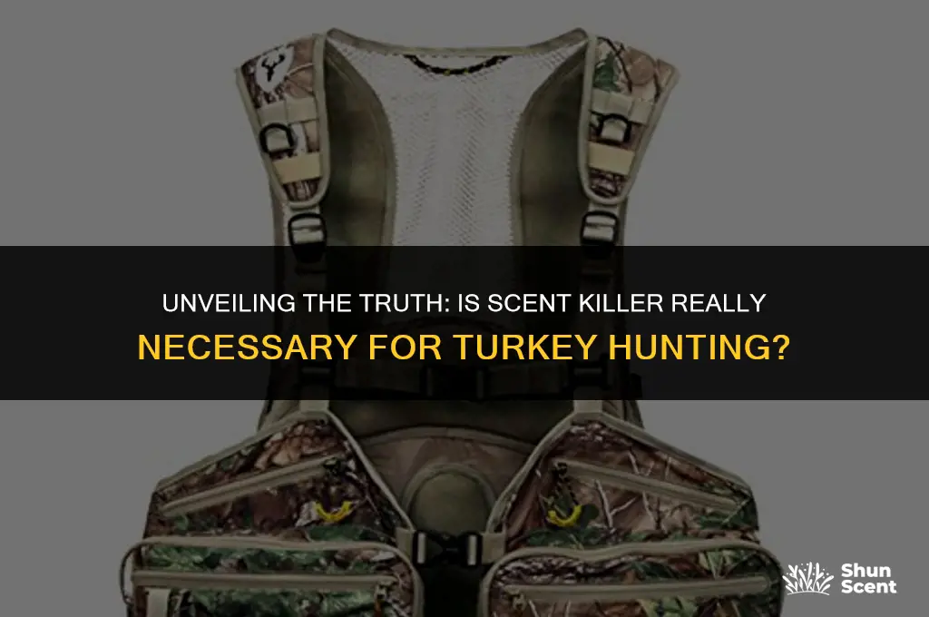 is scent killer necessary turkey hunting
