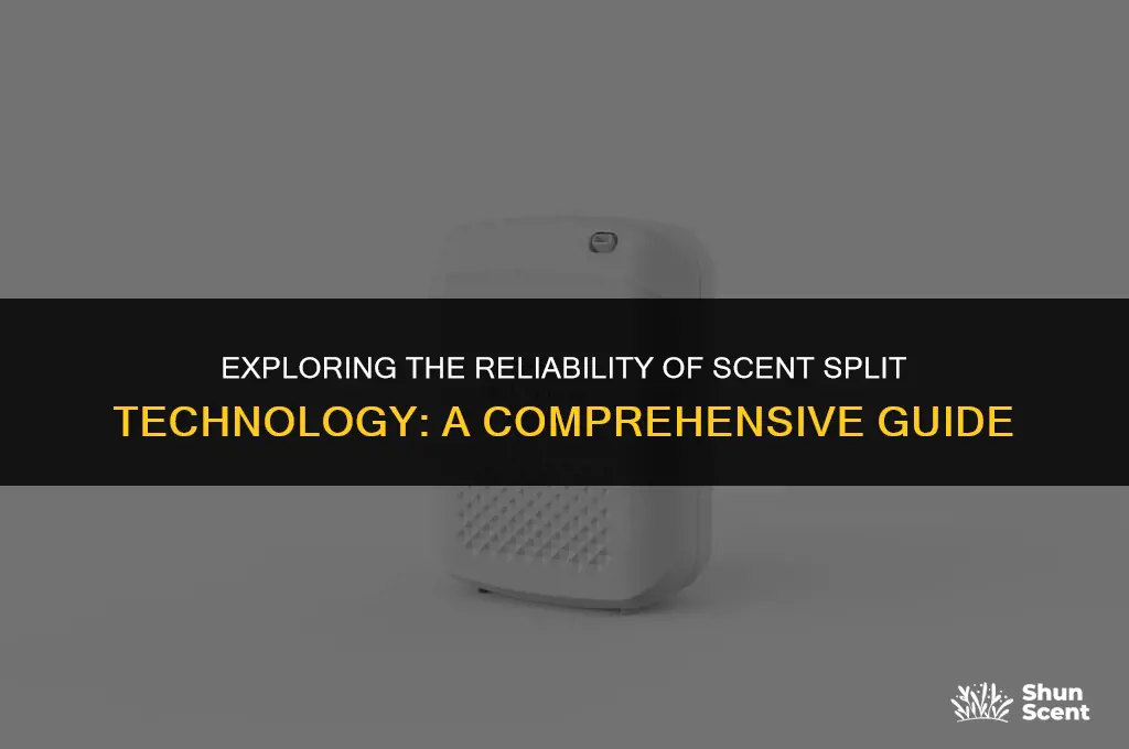is scent split reliable