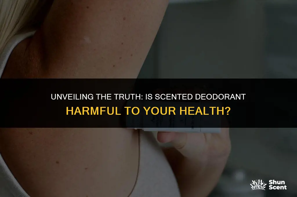 is scented deodorant bad for you