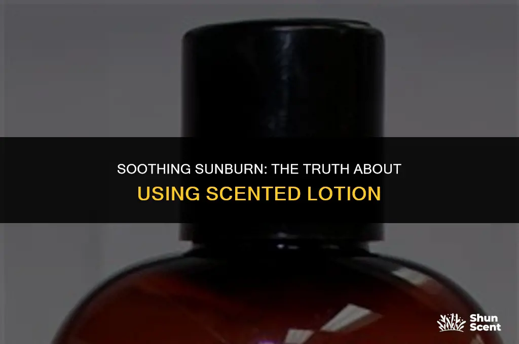 is scented lotion bad for sunburn