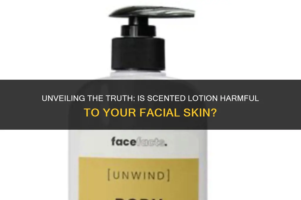 is scented lotion bad for your face