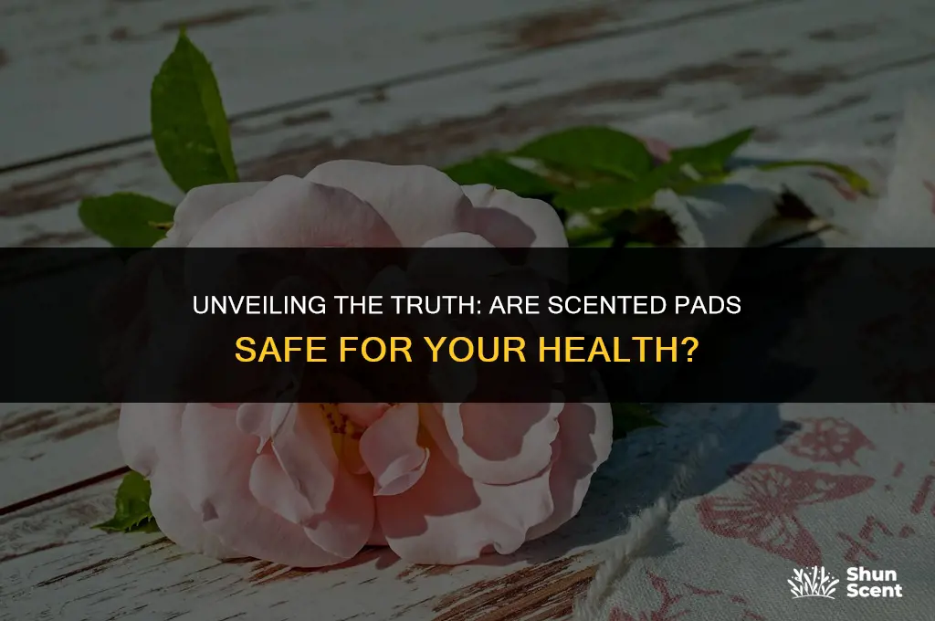 is scented pads bad for you