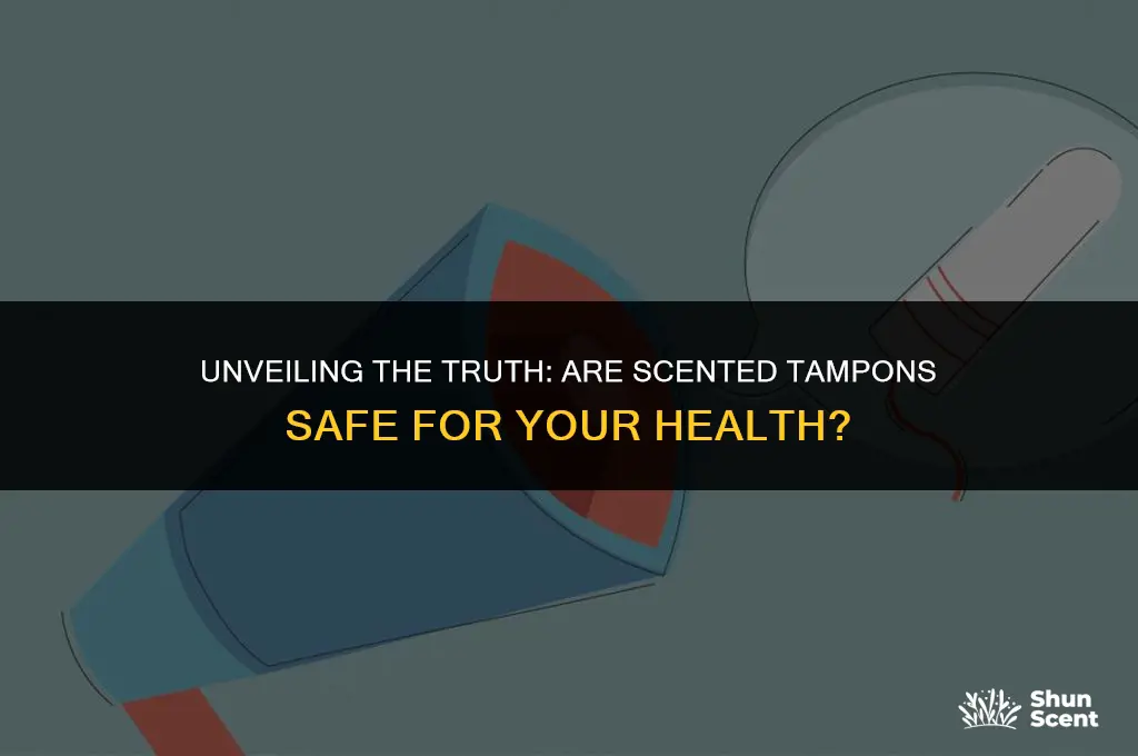 is scented tampons bad for you