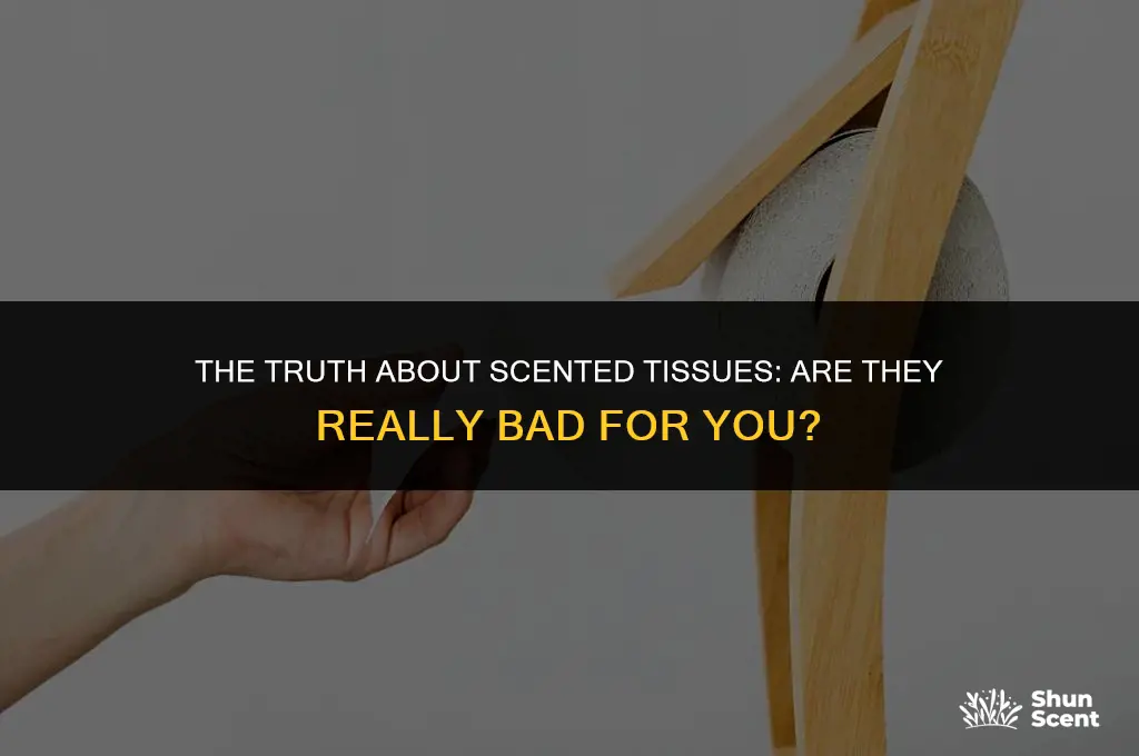 is scented tissue bad