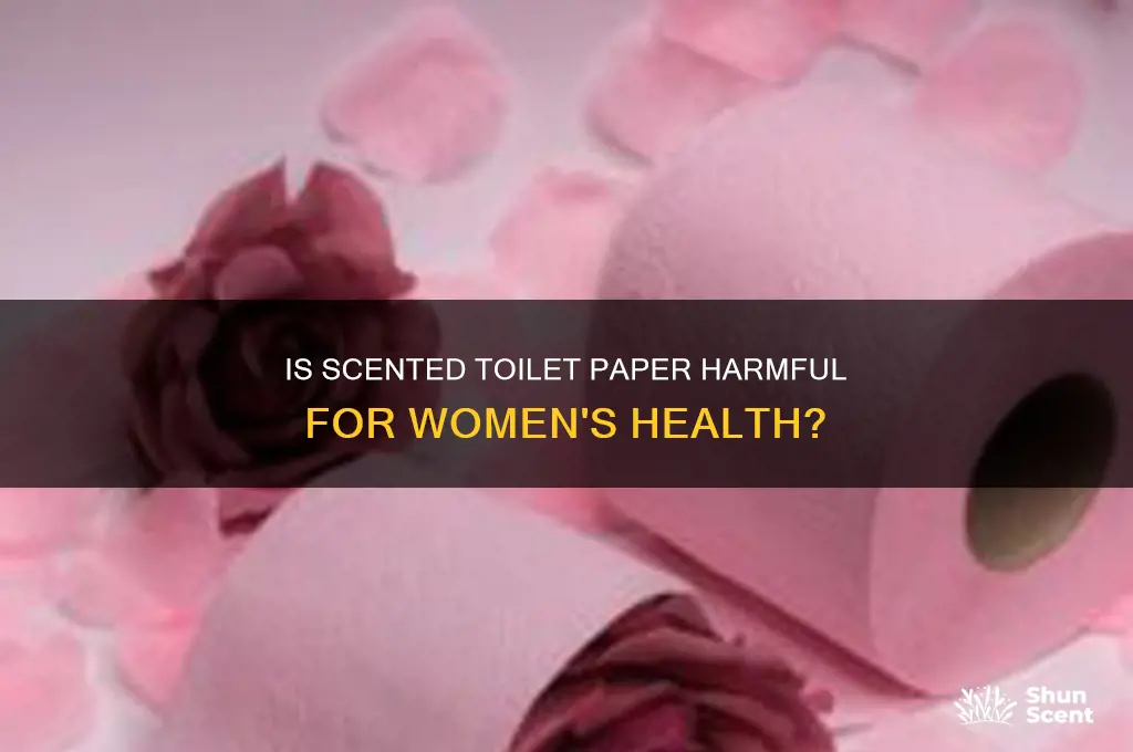 is scented toilet paper bad for females