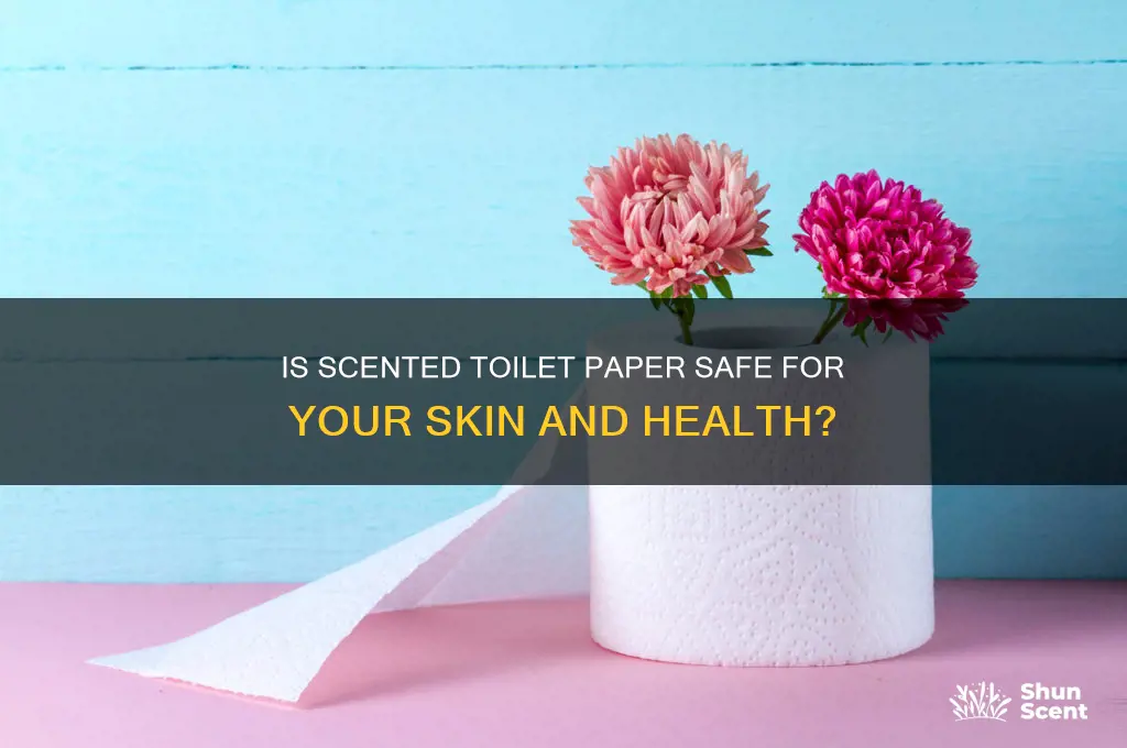 is scented toilet paper safe