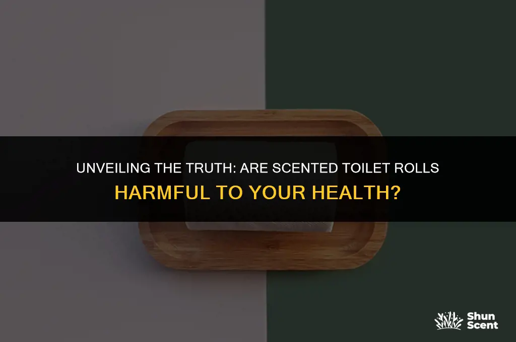 is scented toilet roll bad for you