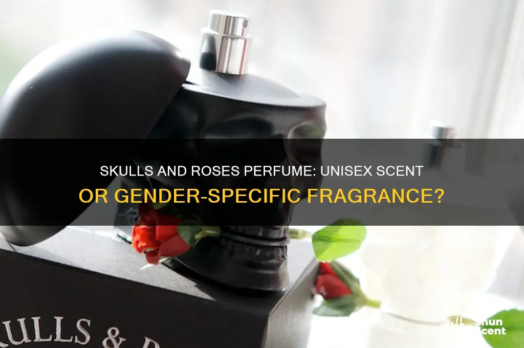 is skulls and roses perfume for men or women