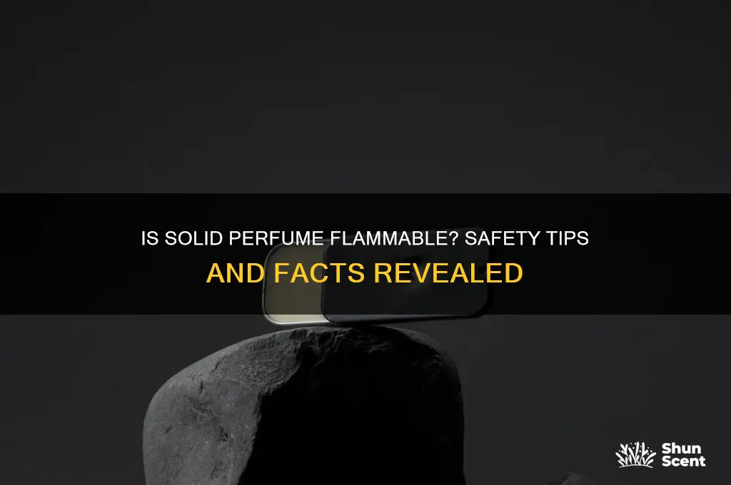 is solid perfume flammable