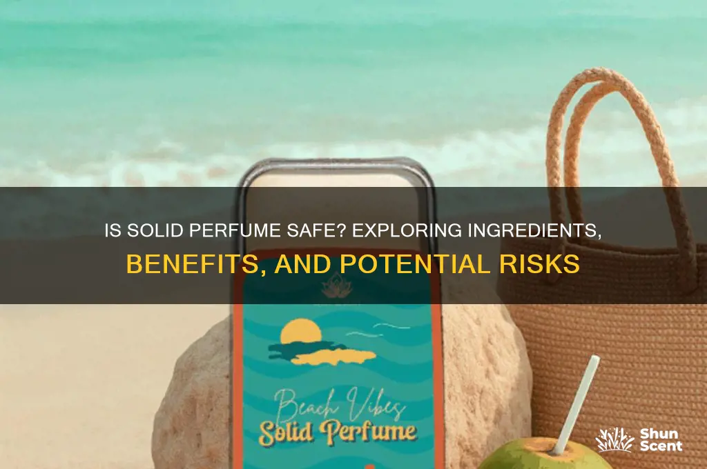 is solid perfume safe