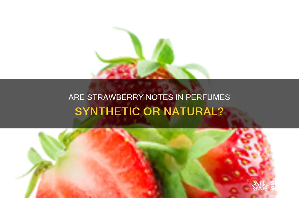is strawberry in perfumes synthetic