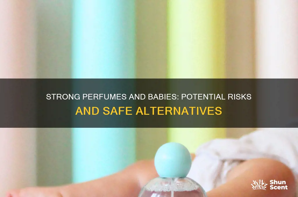 is strong perfume bad for babies