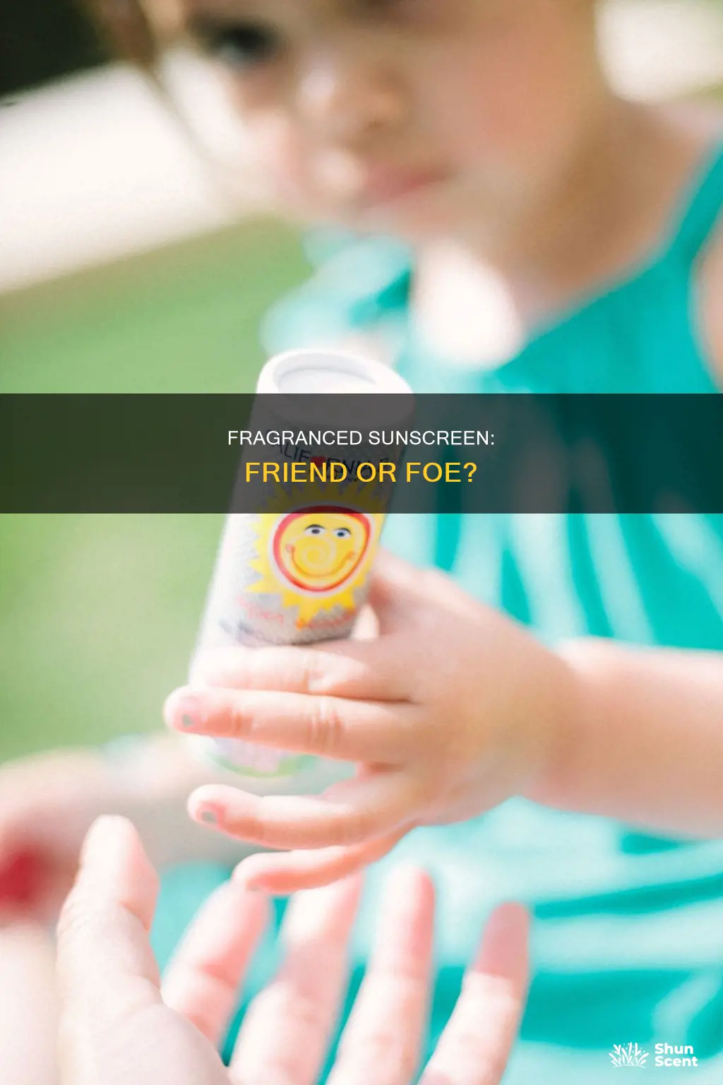 is sunscreen with fragrance bad