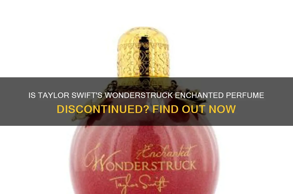 is taylor swift wonderstruck enchanted perfume discontinued