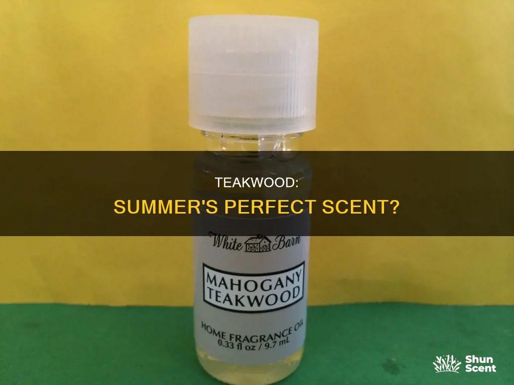 is teakwood a good summer fragrance