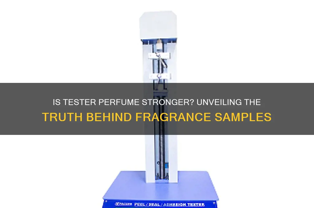 is tester perfume stronger